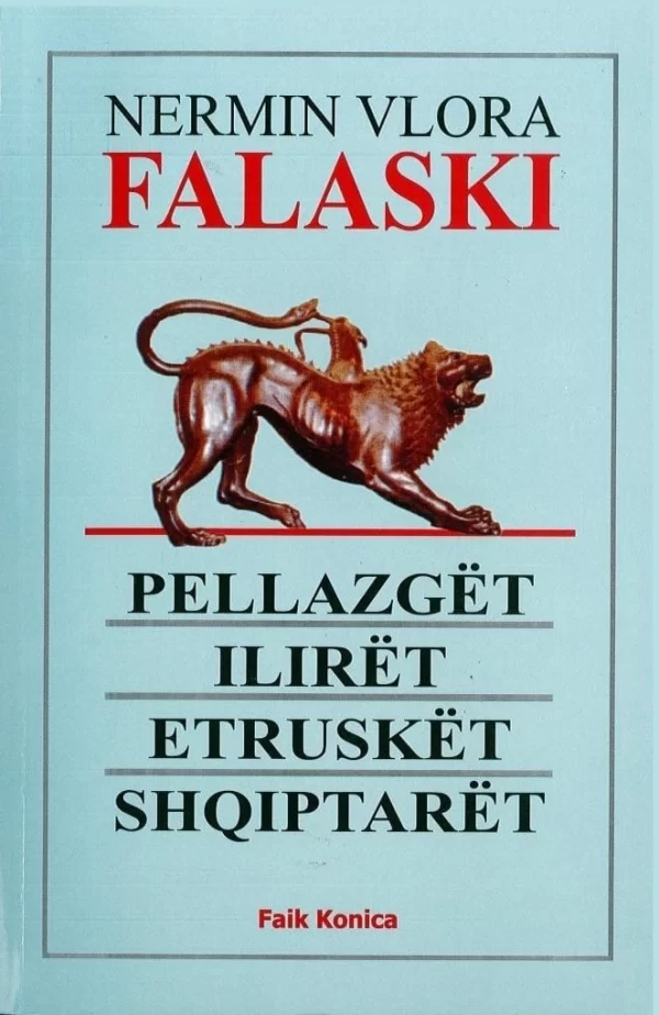 Nermin Vlora Falaski - PELLAZGËT - ILIRËT ETRUSKËT - SHQIPTARËT