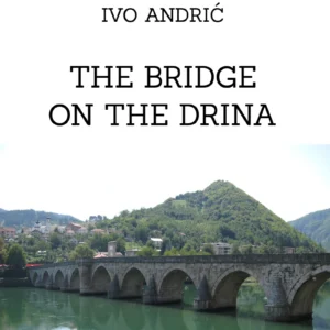 Ivo Andrić - The bridge on the Drina