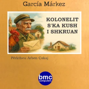 Gabriel Garcia Marquez - Kolonelit s'ka kush i shkruan